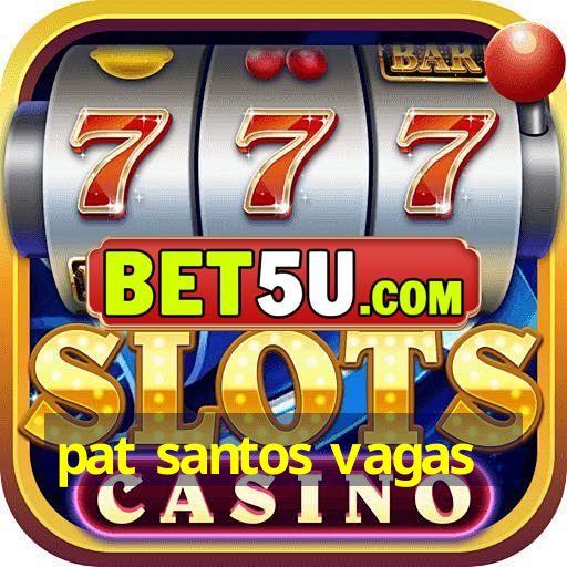 pat santos vagas